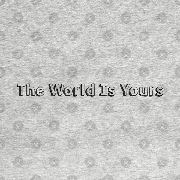 The World Is Yours // Typography Design by Aqumoet